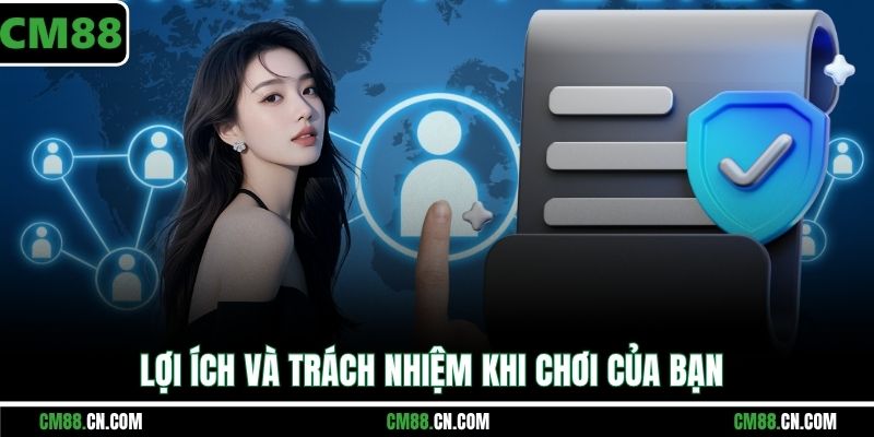 Lợi ích và trách nhiệm khi chơi của bạn